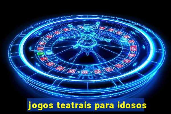 jogos teatrais para idosos